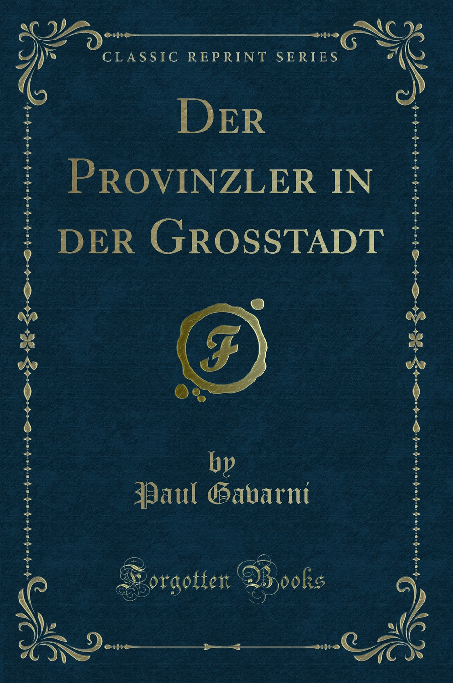 Der Provinzler in der Grosstadt (Classic Reprint)