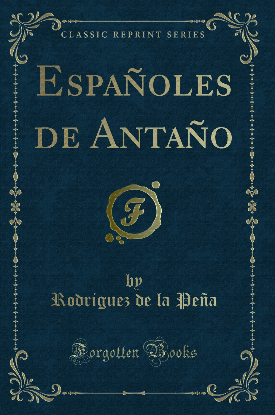 Españoles de Antaño (Classic Reprint)