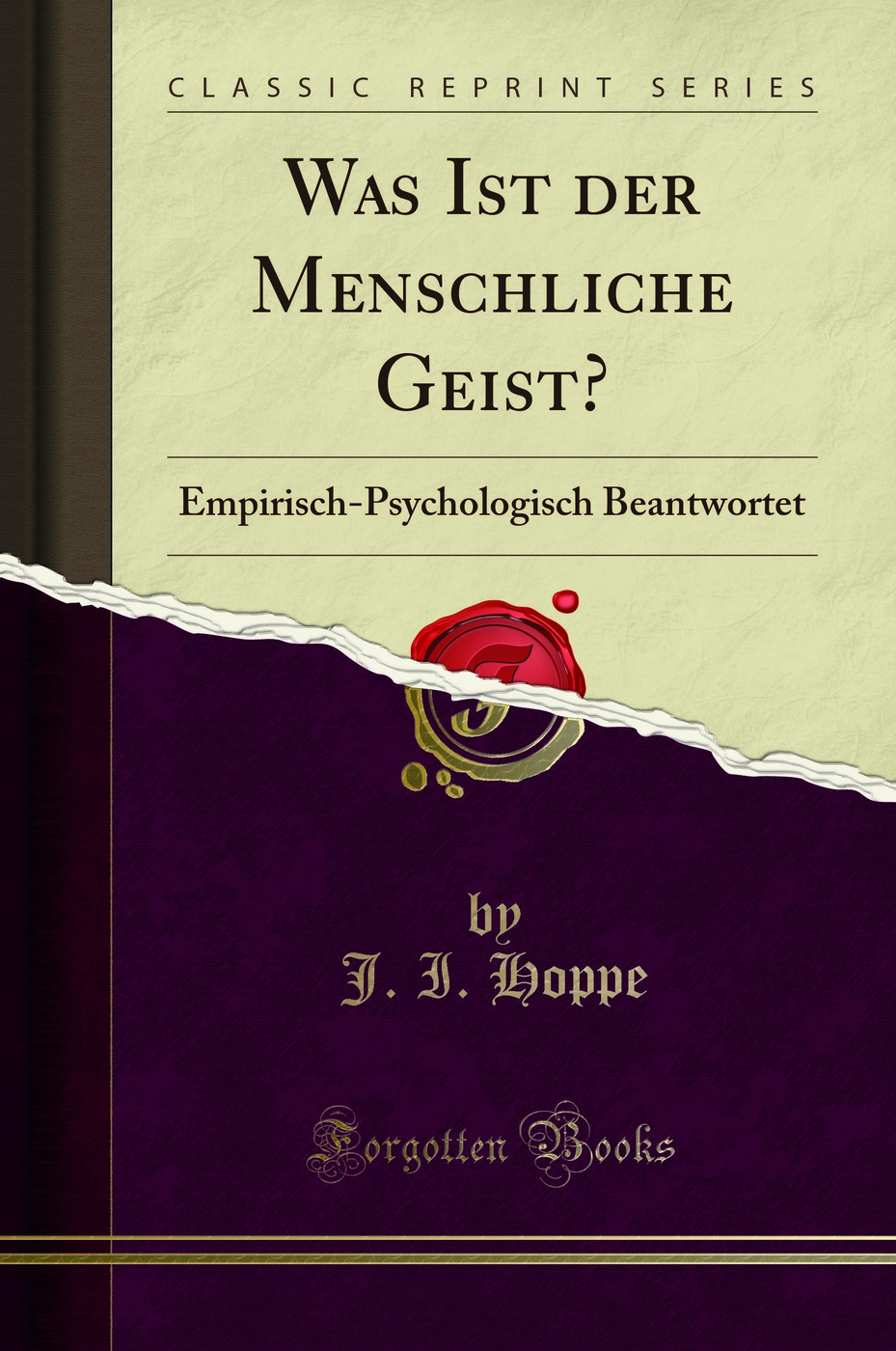 Was Ist der Menschliche Geist?: Empirisch-Psychologisch Beantwortet (Classic Reprint)