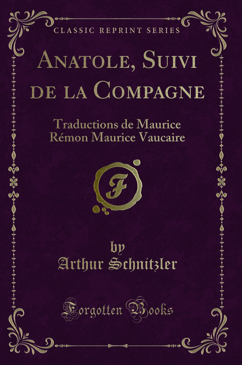 Anatole, Suivi de la Compagne: Traductions de Maurice Rémon Maurice Vaucaire (Classic Reprint)