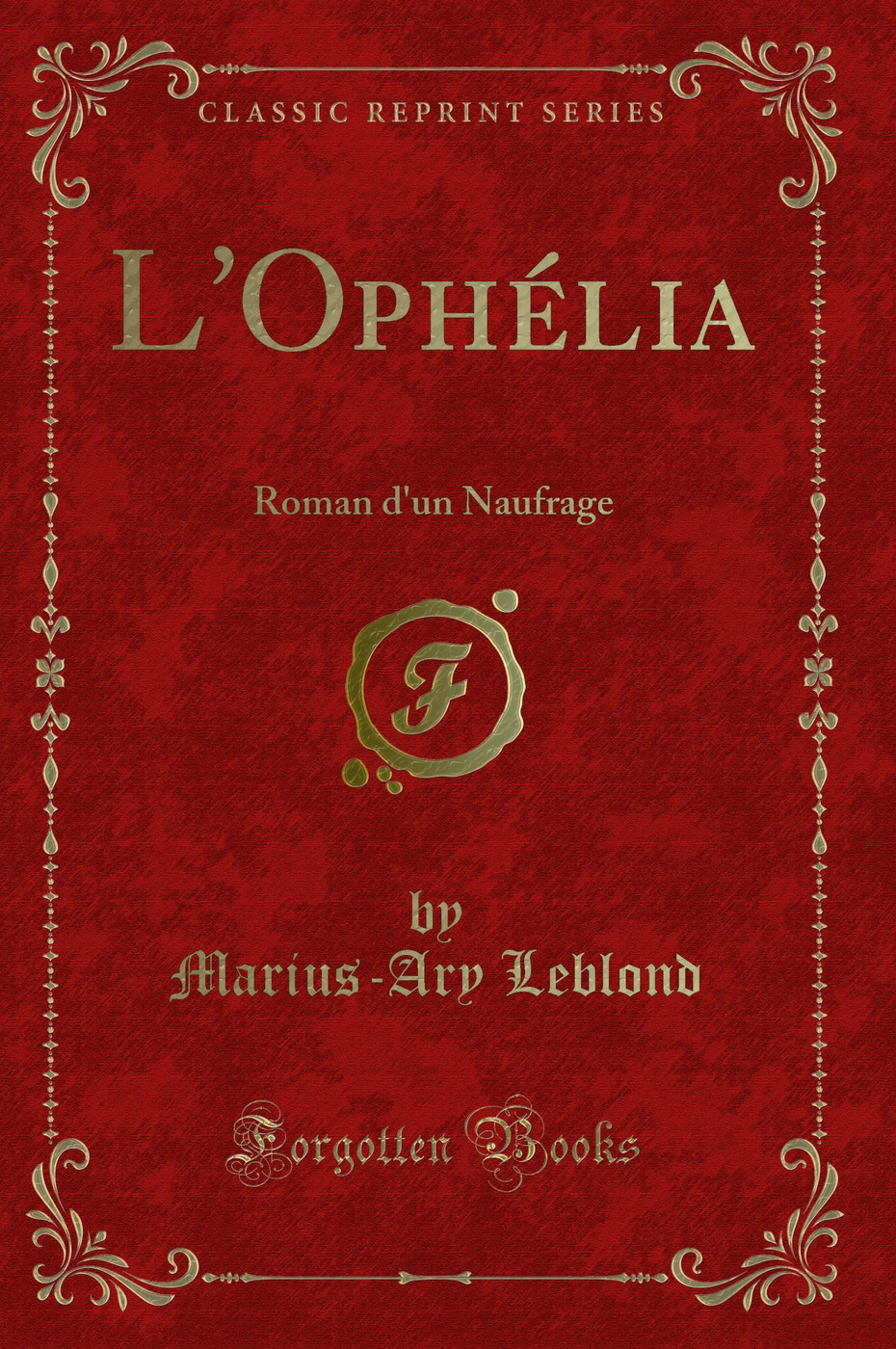 L'Ophélia: Roman d'un Naufrage (Classic Reprint)