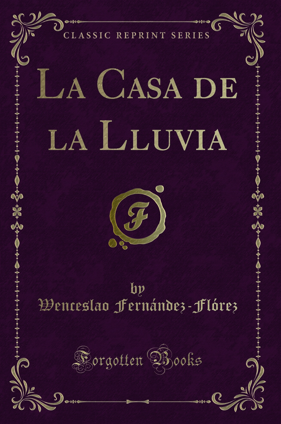 La Casa de la Lluvia (Classic Reprint)