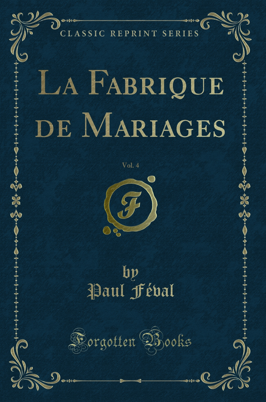 La Fabrique de Mariages, Vol. 4 (Classic Reprint)
