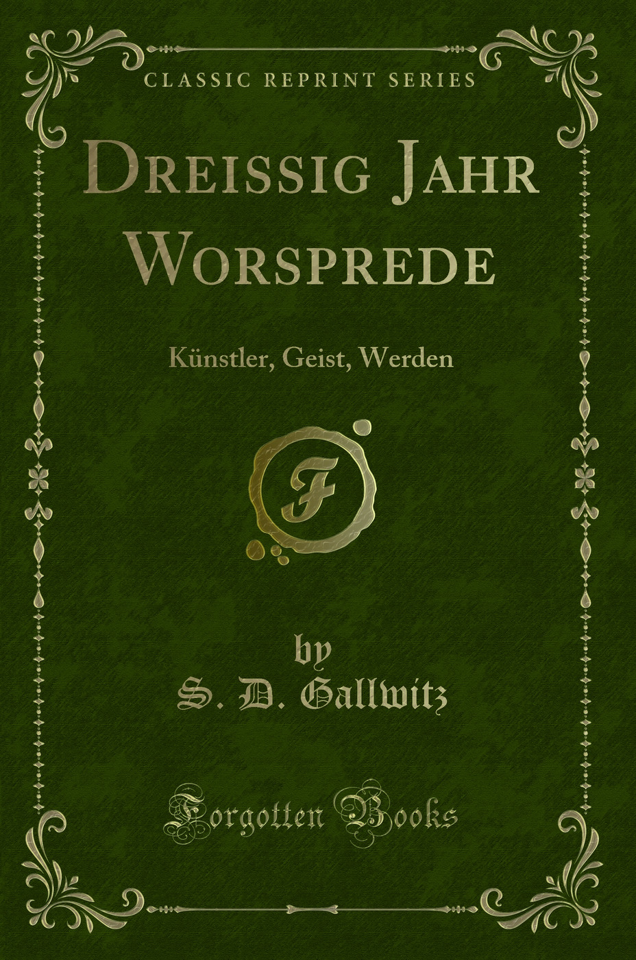 Dreissig Jahr Worsprede: Künstler, Geist, Werden (Classic Reprint)