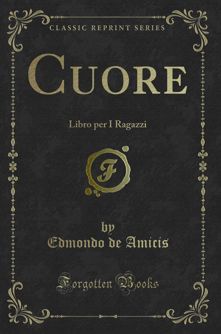 Cuore: Libro per I Ragazzi (Classic Reprint)