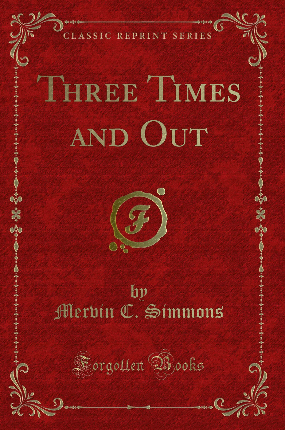 Three Times and Out (Classic Reprint)