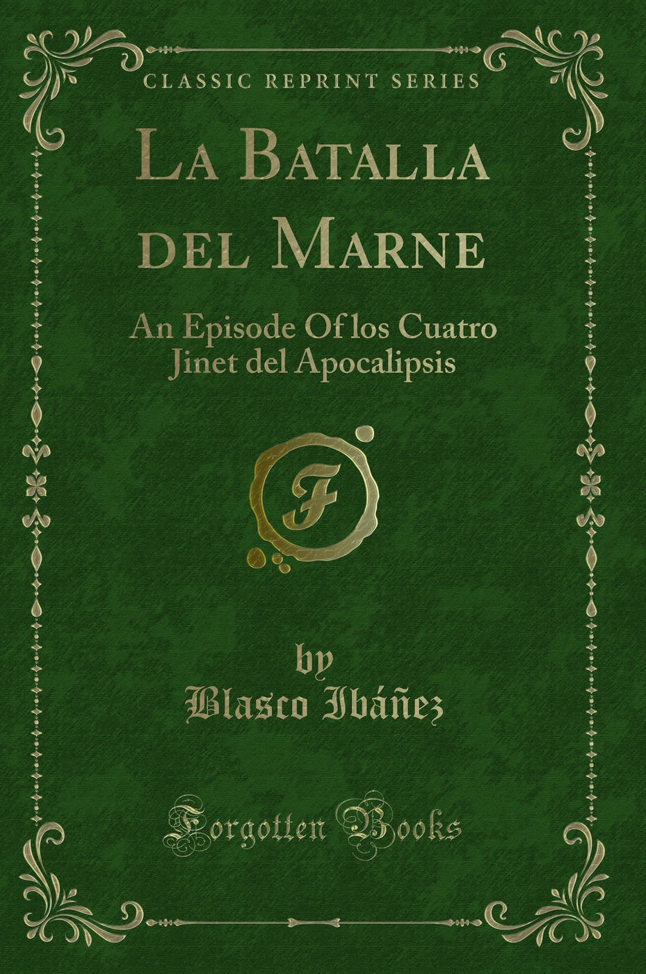 La Batalla del Marne: An Episode Of los Cuatro Jinet del Apocalipsis (Classic Reprint)