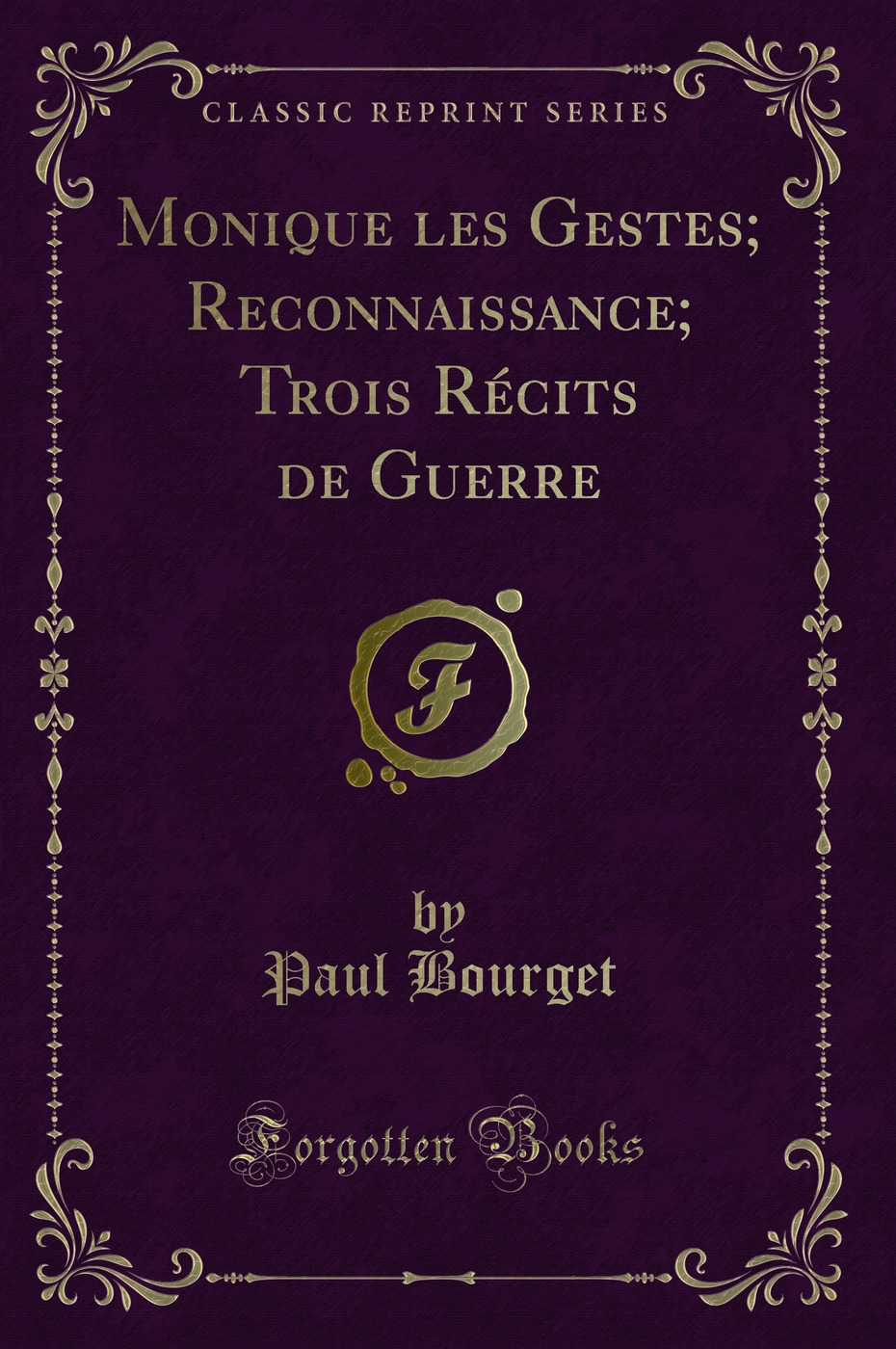 Monique les Gestes; Reconnaissance; Trois Récits de Guerre (Classic Reprint)