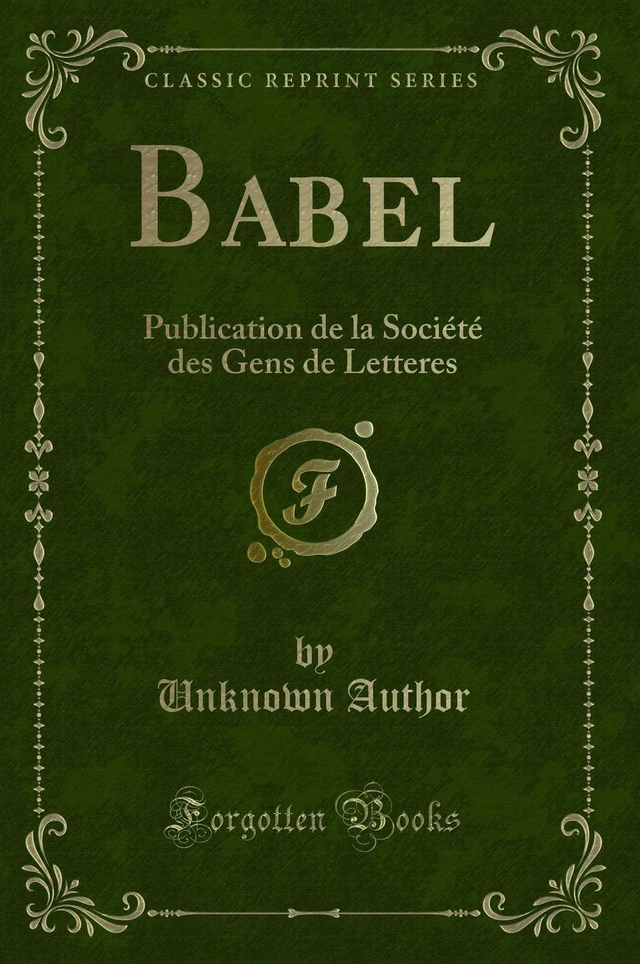 Babel: Publication de la Société des Gens de Letteres (Classic Reprint)