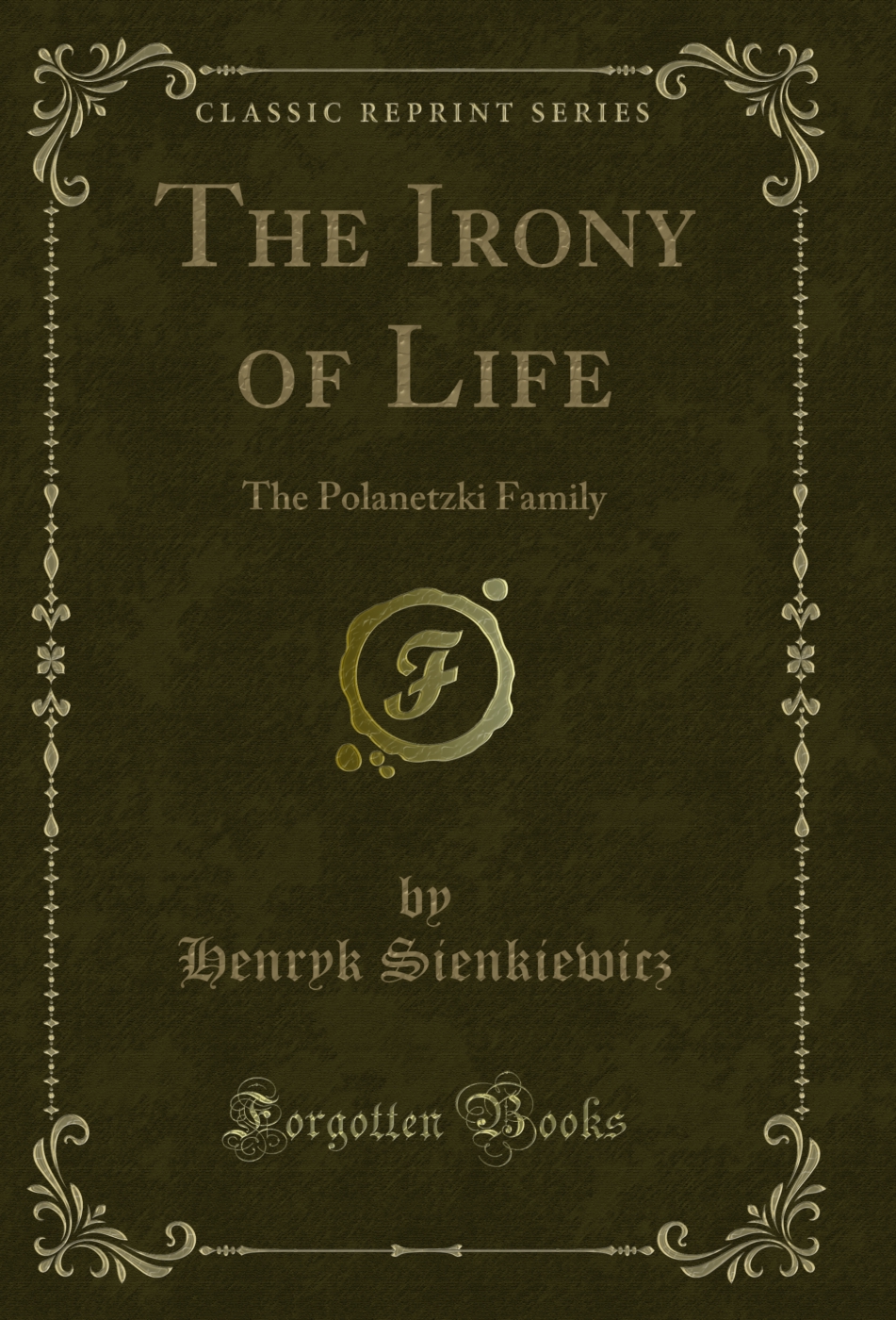 The Irony of Life: The Polanetzki Family (Classic Reprint)