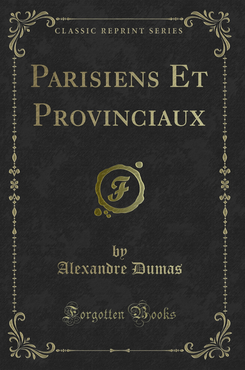 Parisiens Et Provinciaux (Classic Reprint)