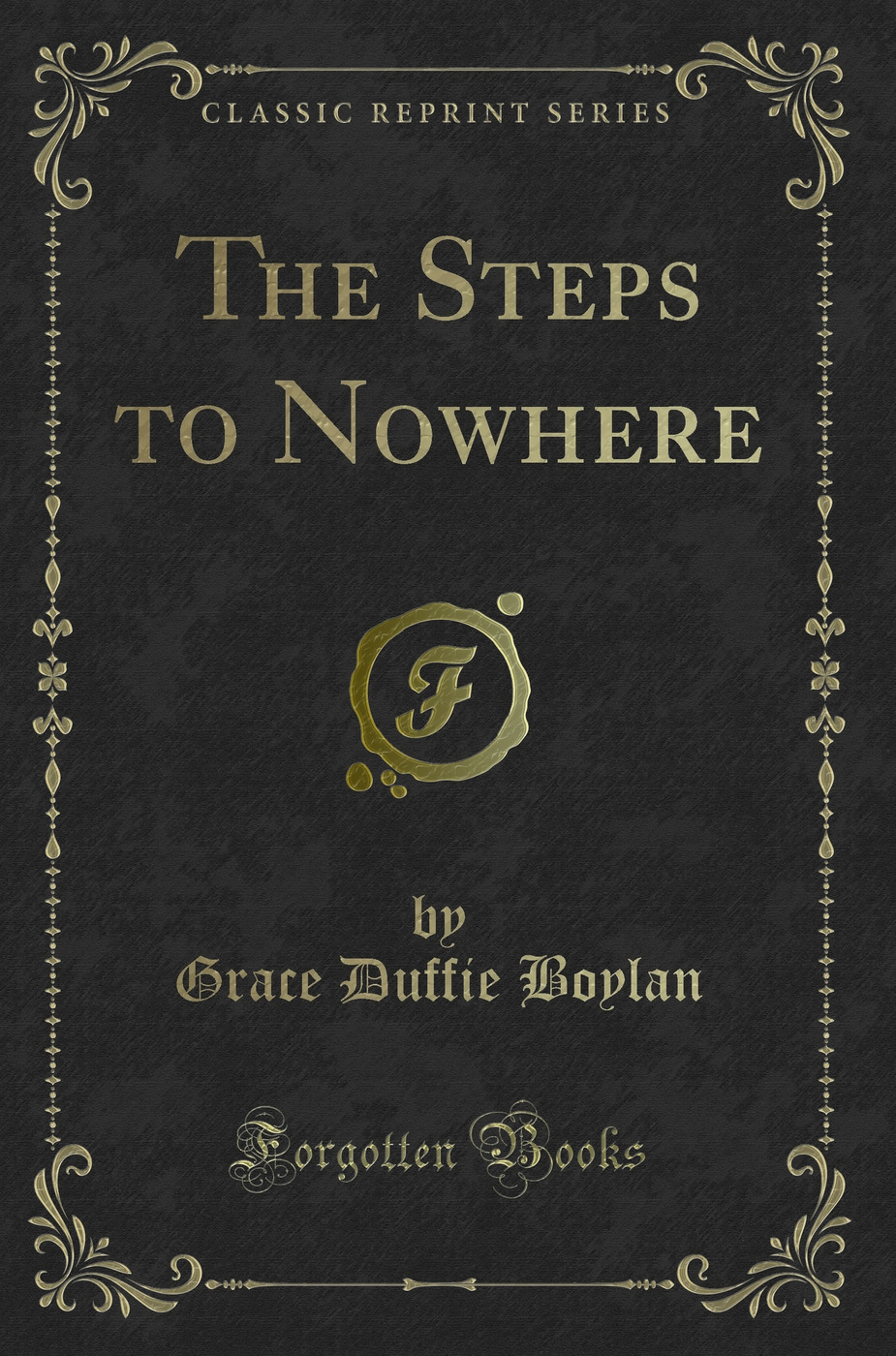 The Steps to Nowhere (Classic Reprint)