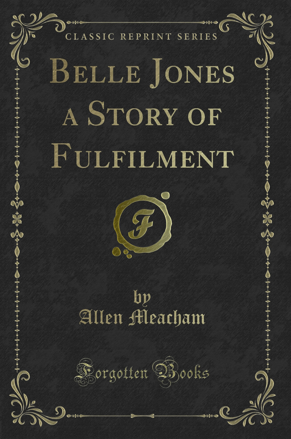 Belle Jones a Story of Fulfilment (Classic Reprint)