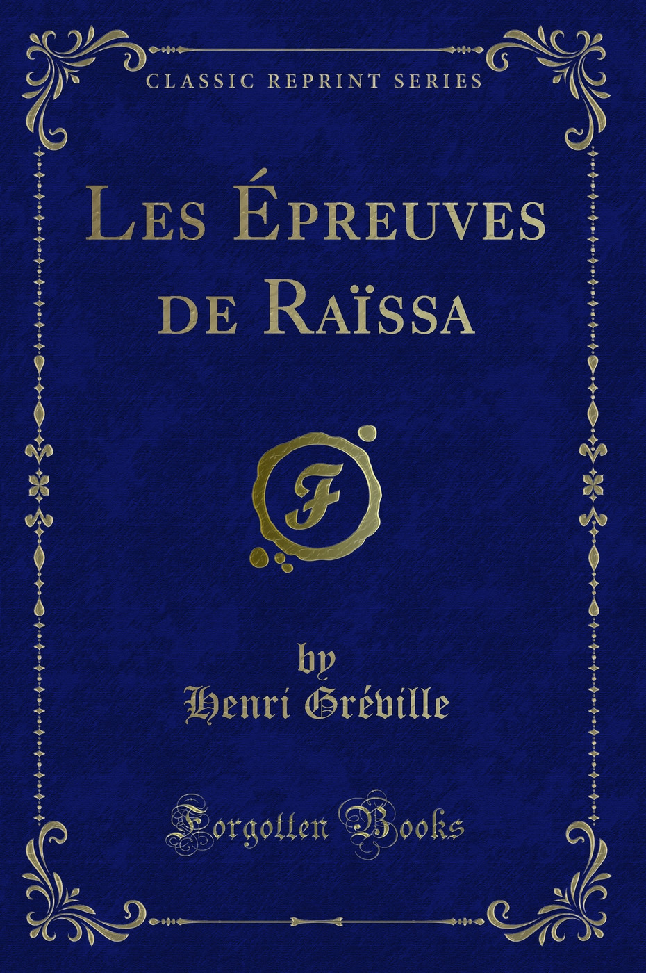 Les Épreuves de Raïssa (Classic Reprint)