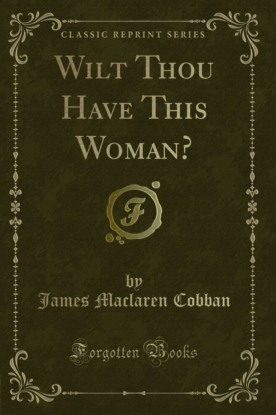Wilt Thou Have This Woman? (Classic Reprint)