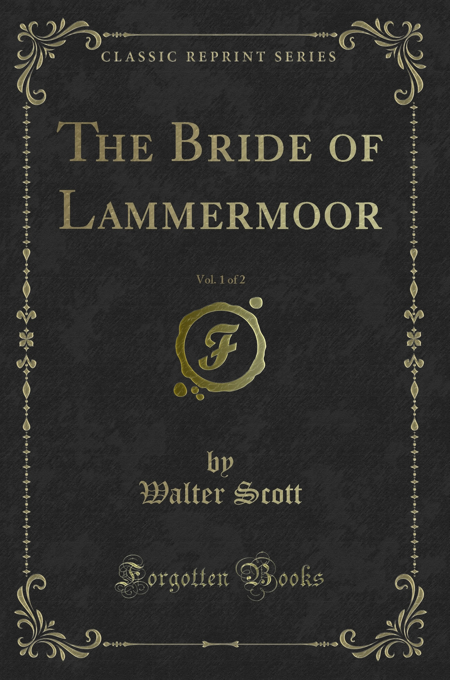 The Bride of Lammermoor, Vol. 1 of 2 (Classic Reprint)