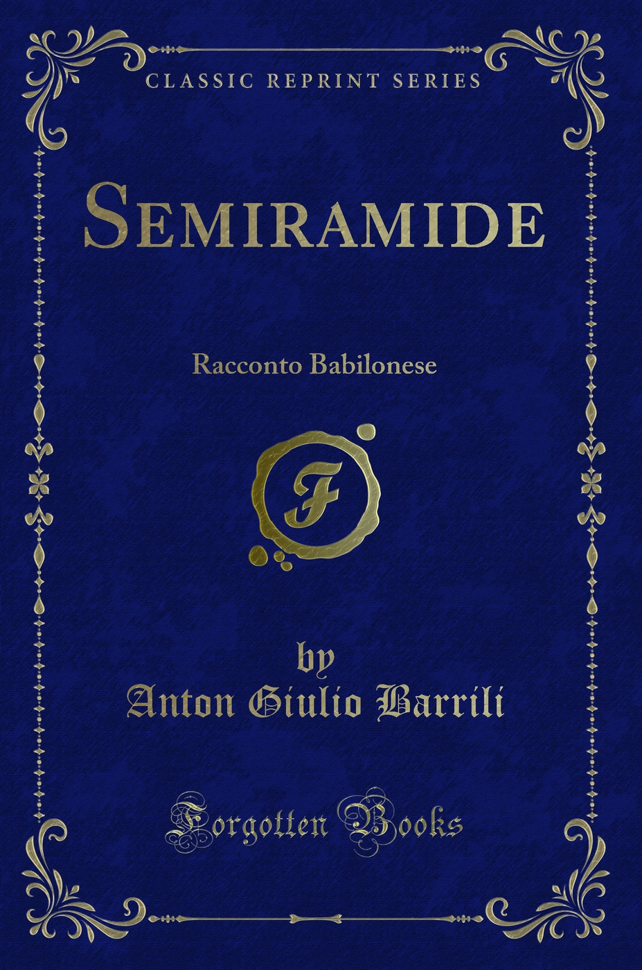 Semiramide: Racconto Babilonese (Classic Reprint)