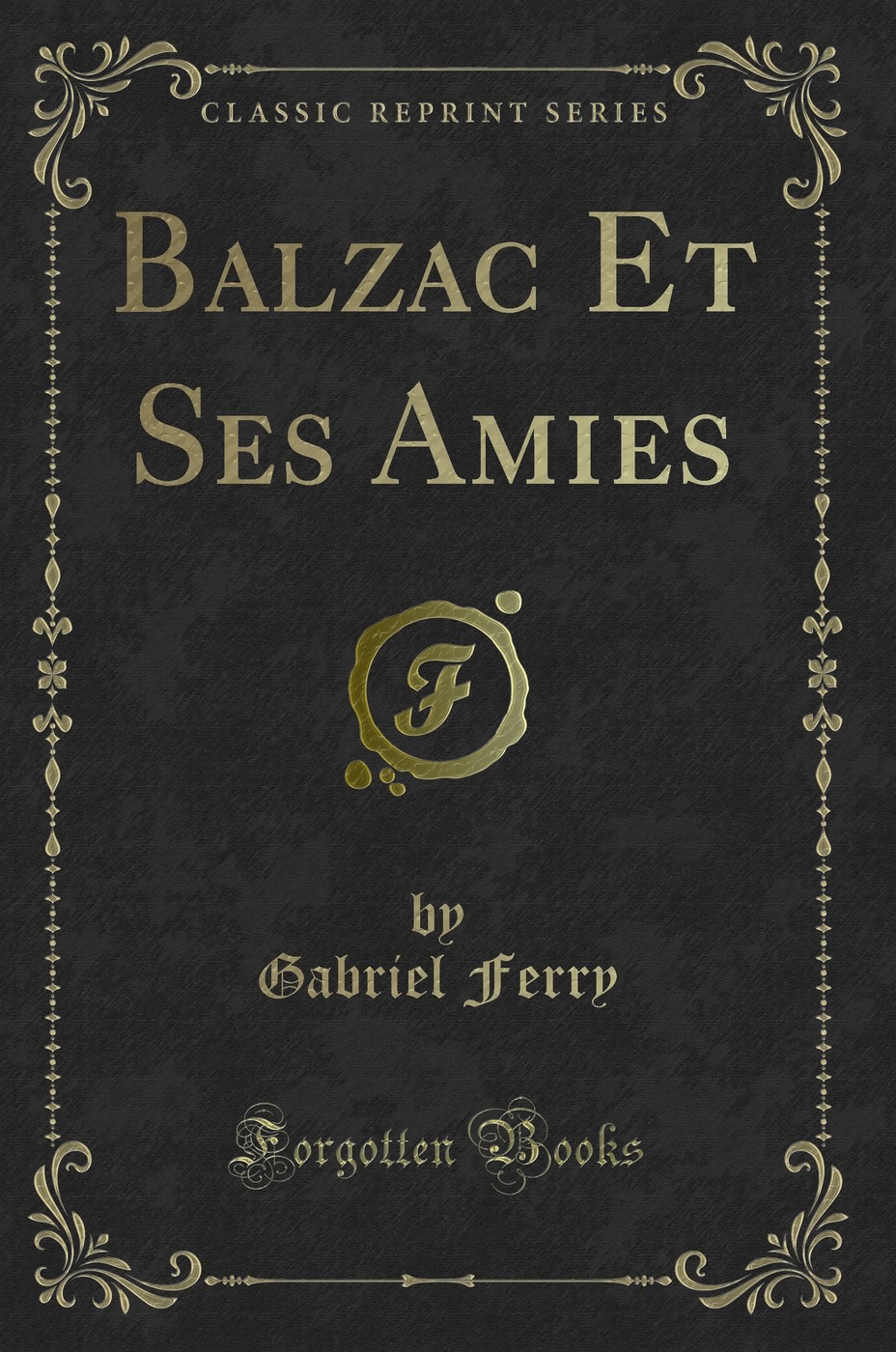 Balzac Et Ses Amies (Classic Reprint)