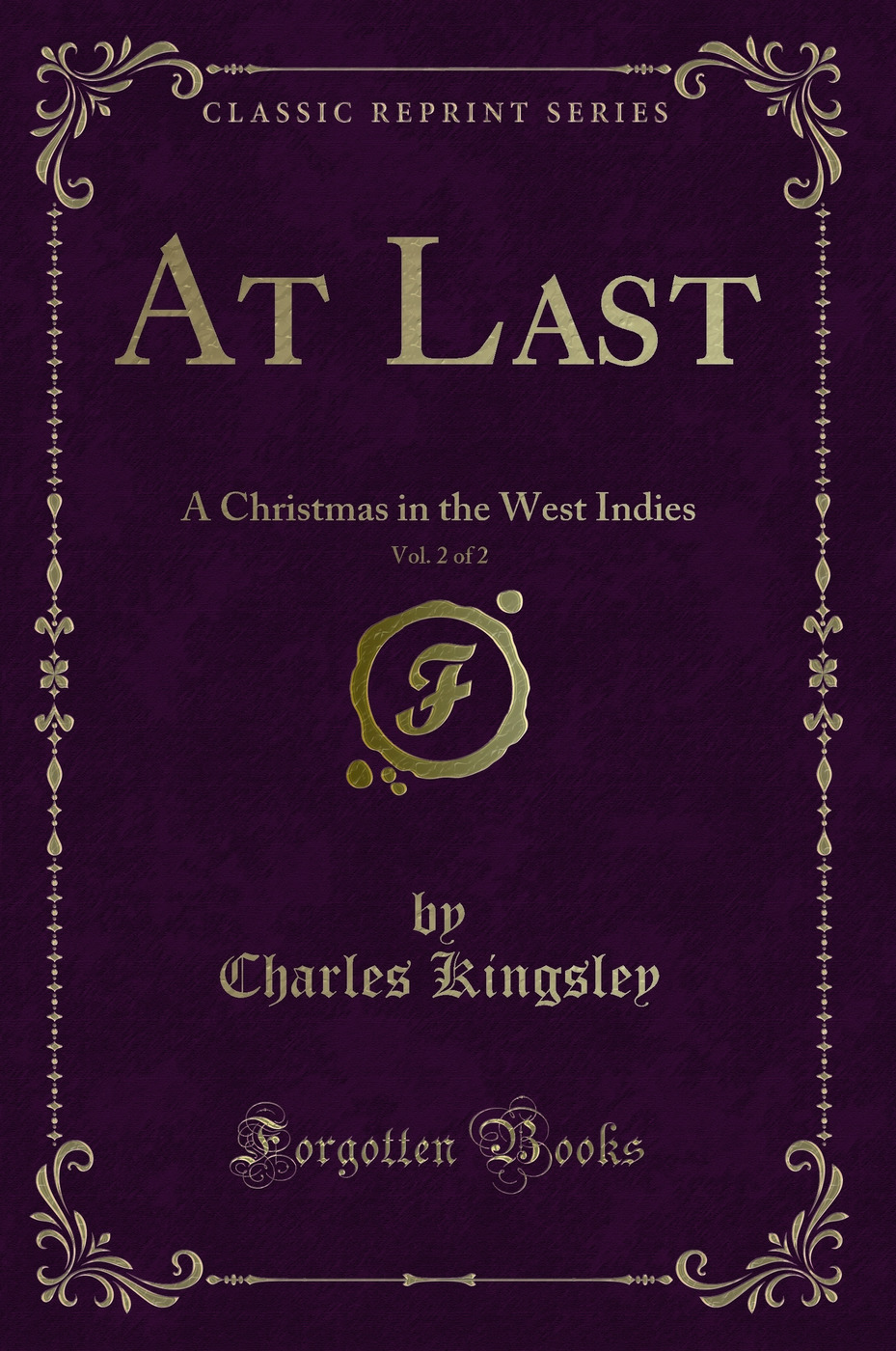 At Last, Vol. 2 of 2: A Christmas in the West Indies (Classic Reprint)
