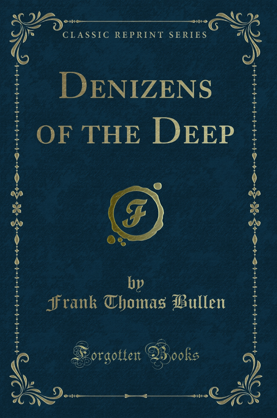 Denizens of the Deep (Classic Reprint)