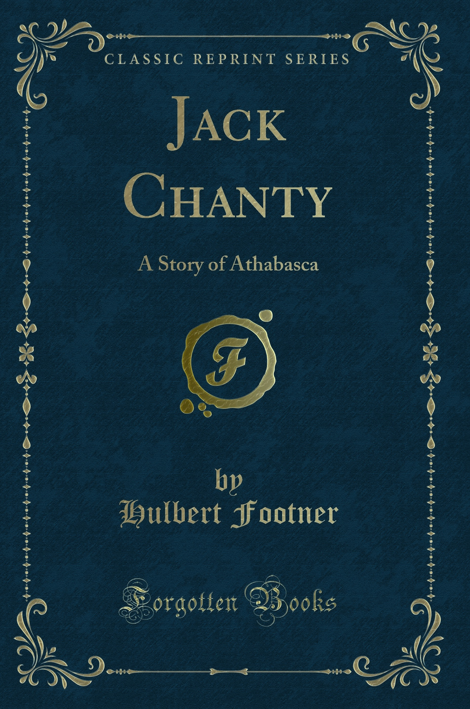 Jack Chanty: A Story of Athabasca (Classic Reprint)