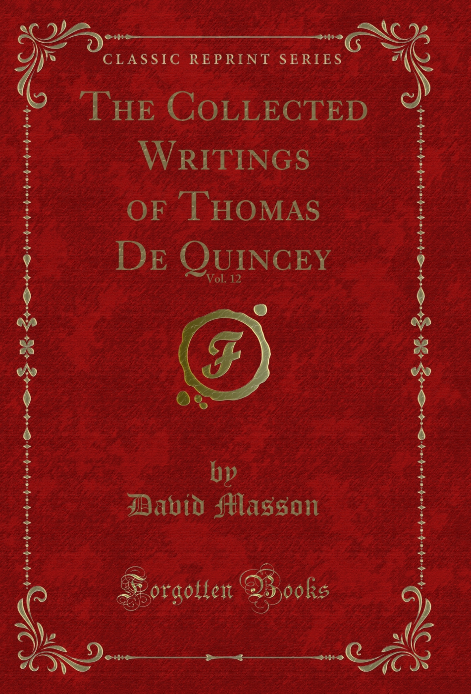The Collected Writings of Thomas De Quincey, Vol. 12 (Classic Reprint)