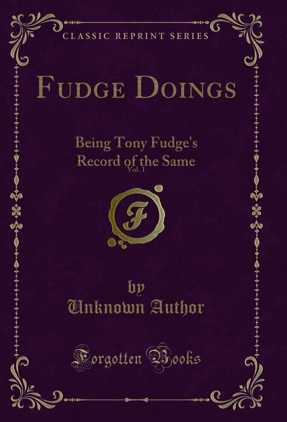 Fudge Doings, Vol. 1: Being Tony Fudge's Record of the Same (Classic Reprint)