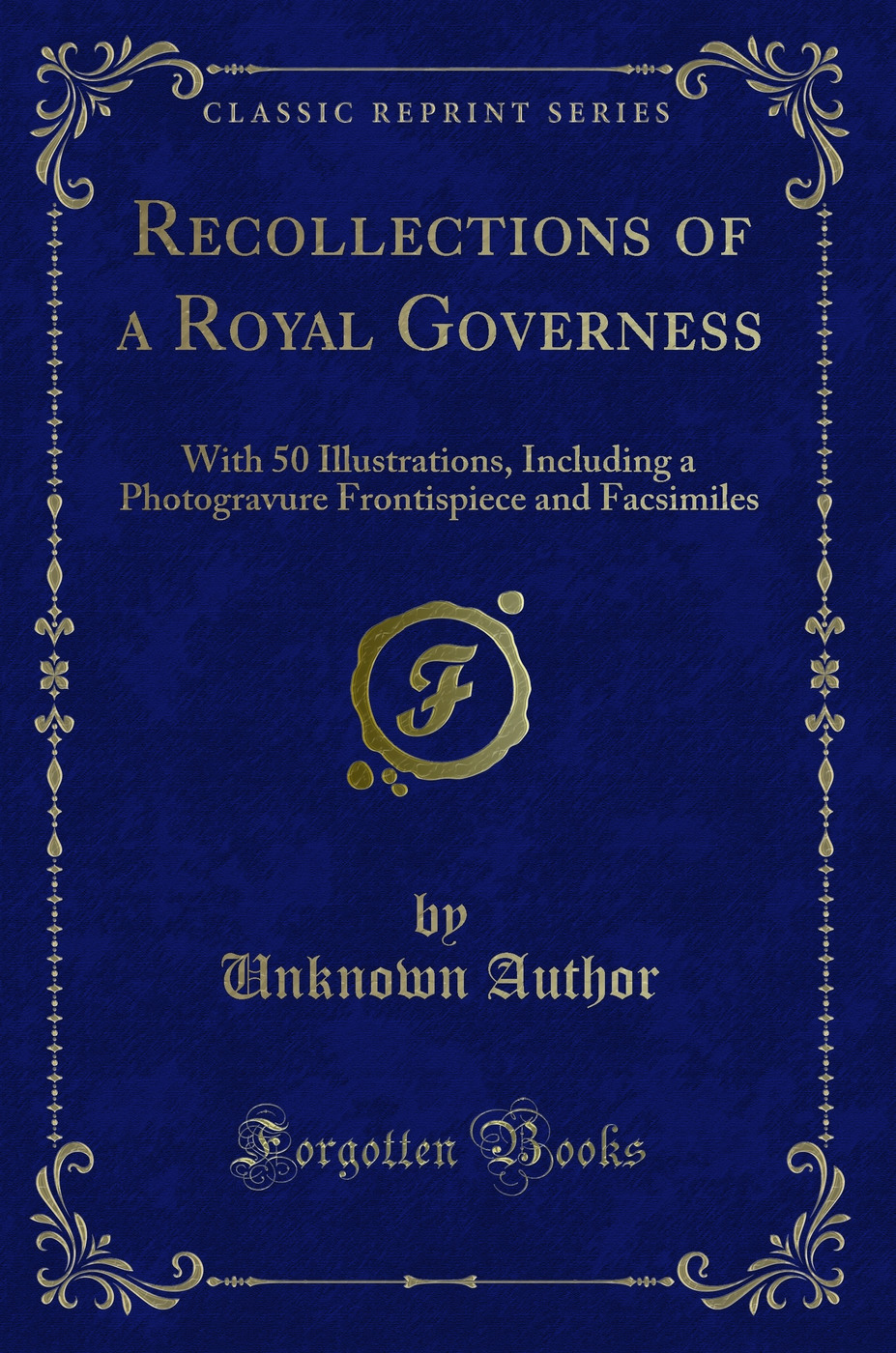 Recollections of a Royal Governess: With 50 Illustrations, Including a Photogravure Frontispiece and Facsimiles (Classic Reprint)