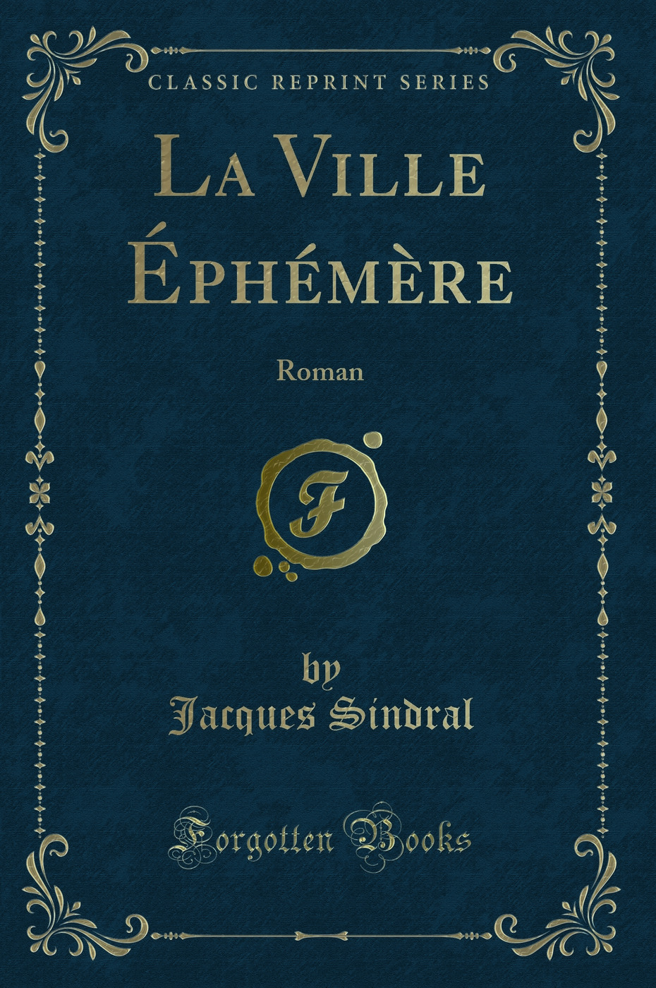 La Ville Éphémère: Roman (Classic Reprint)