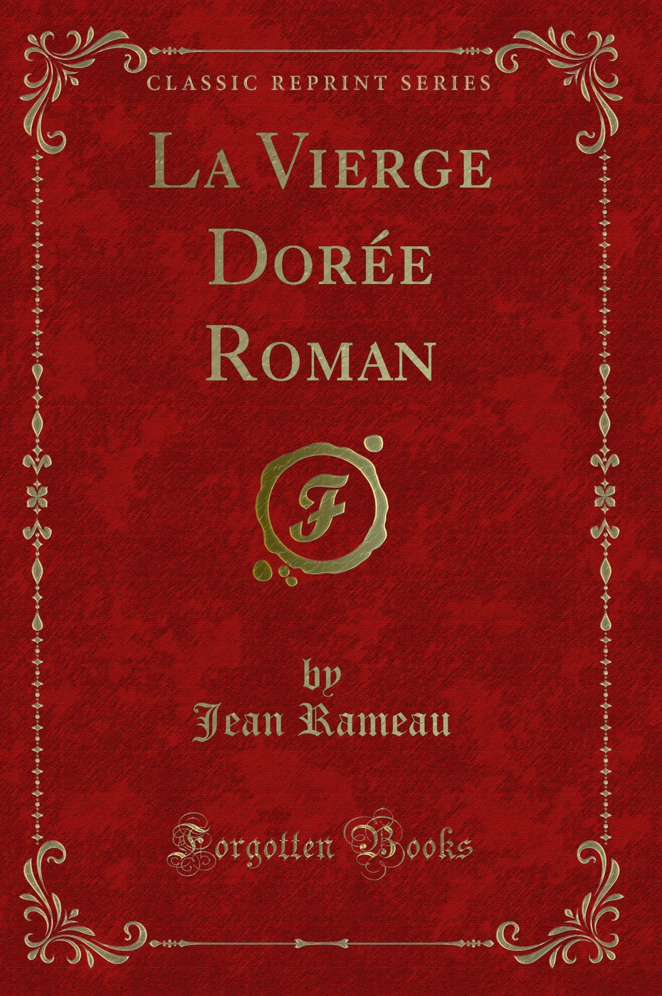 La Vierge Dorée Roman (Classic Reprint)
