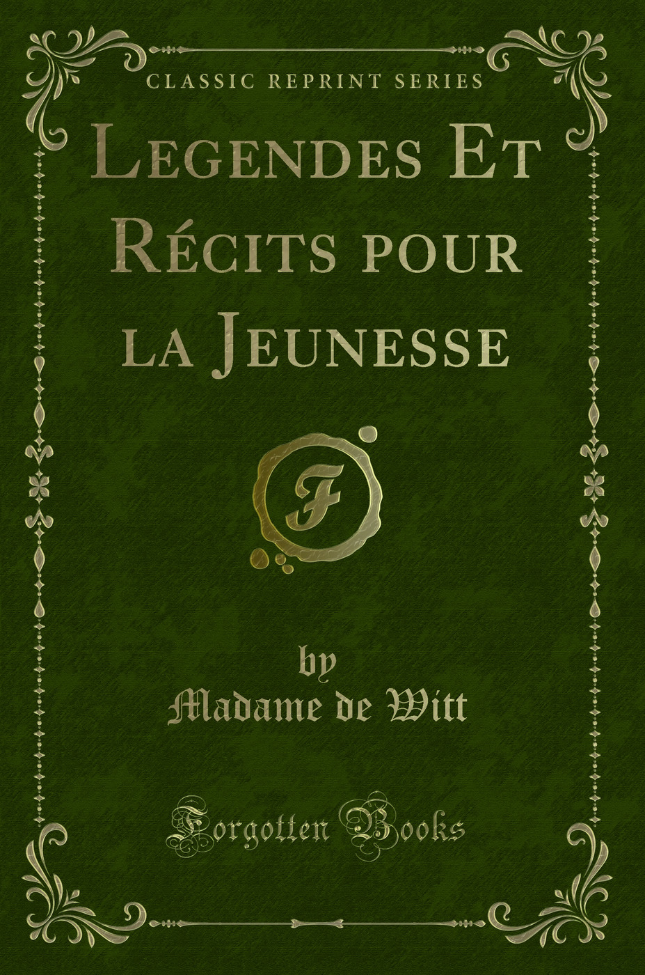 Legendes Et Récits pour la Jeunesse (Classic Reprint)