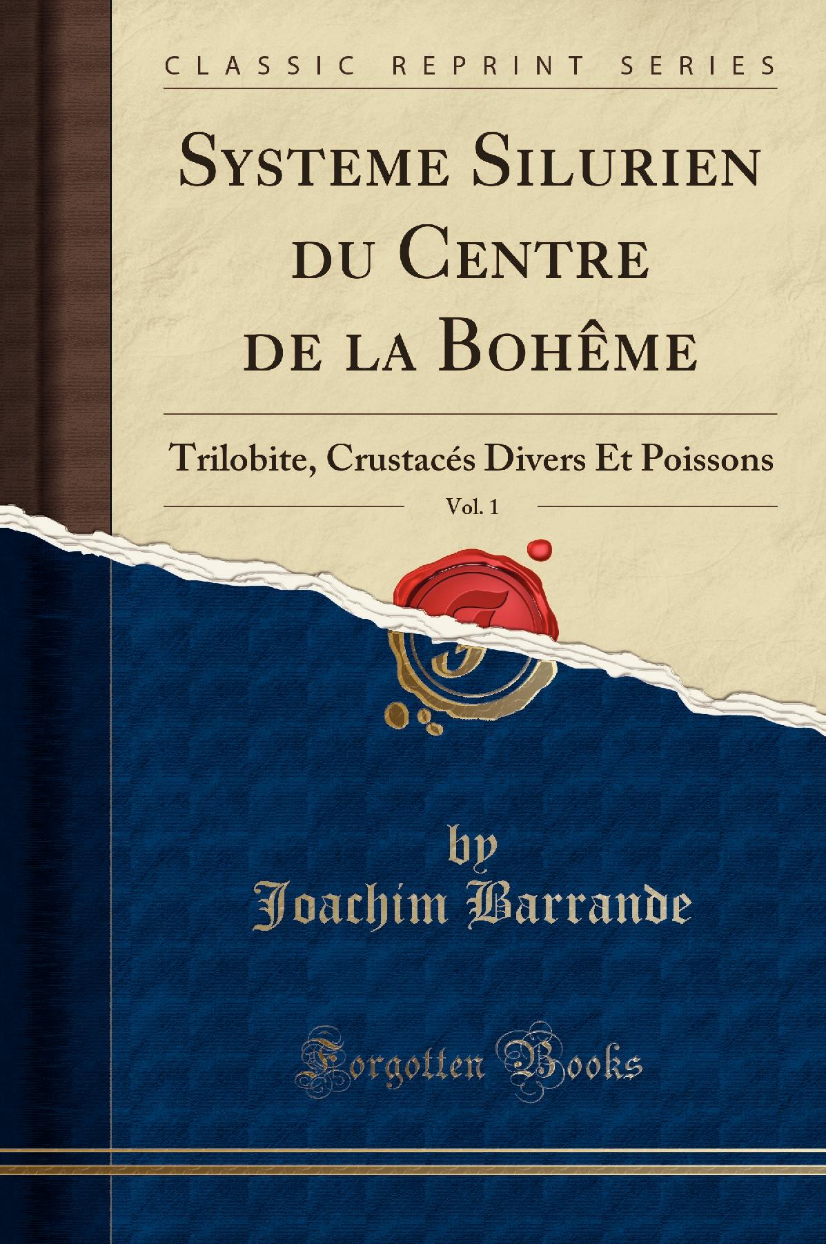 Systeme Silurien du Centre de la Bohême, Vol. 1: Trilobite, Crustacés Divers Et Poissons (Classic Reprint)