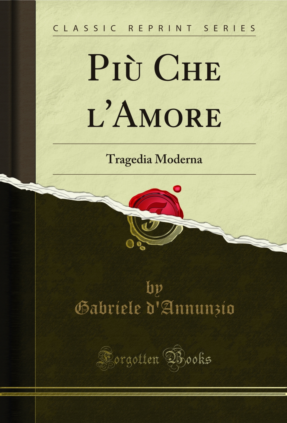 Più Che l'Amore: Tragedia Moderna (Classic Reprint)