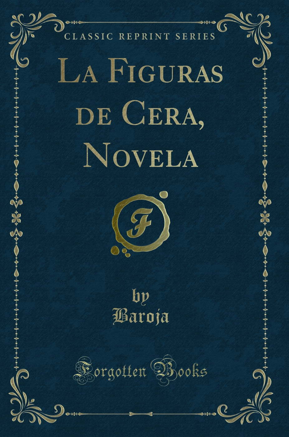 La Figuras de Cera, Novela (Classic Reprint)