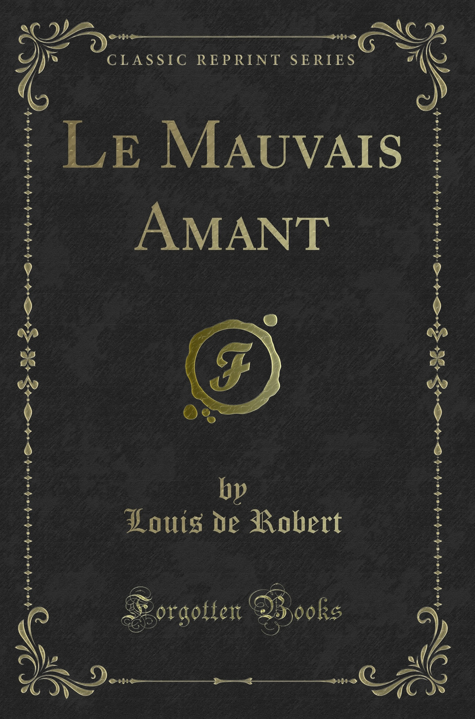 Le Mauvais Amant (Classic Reprint)