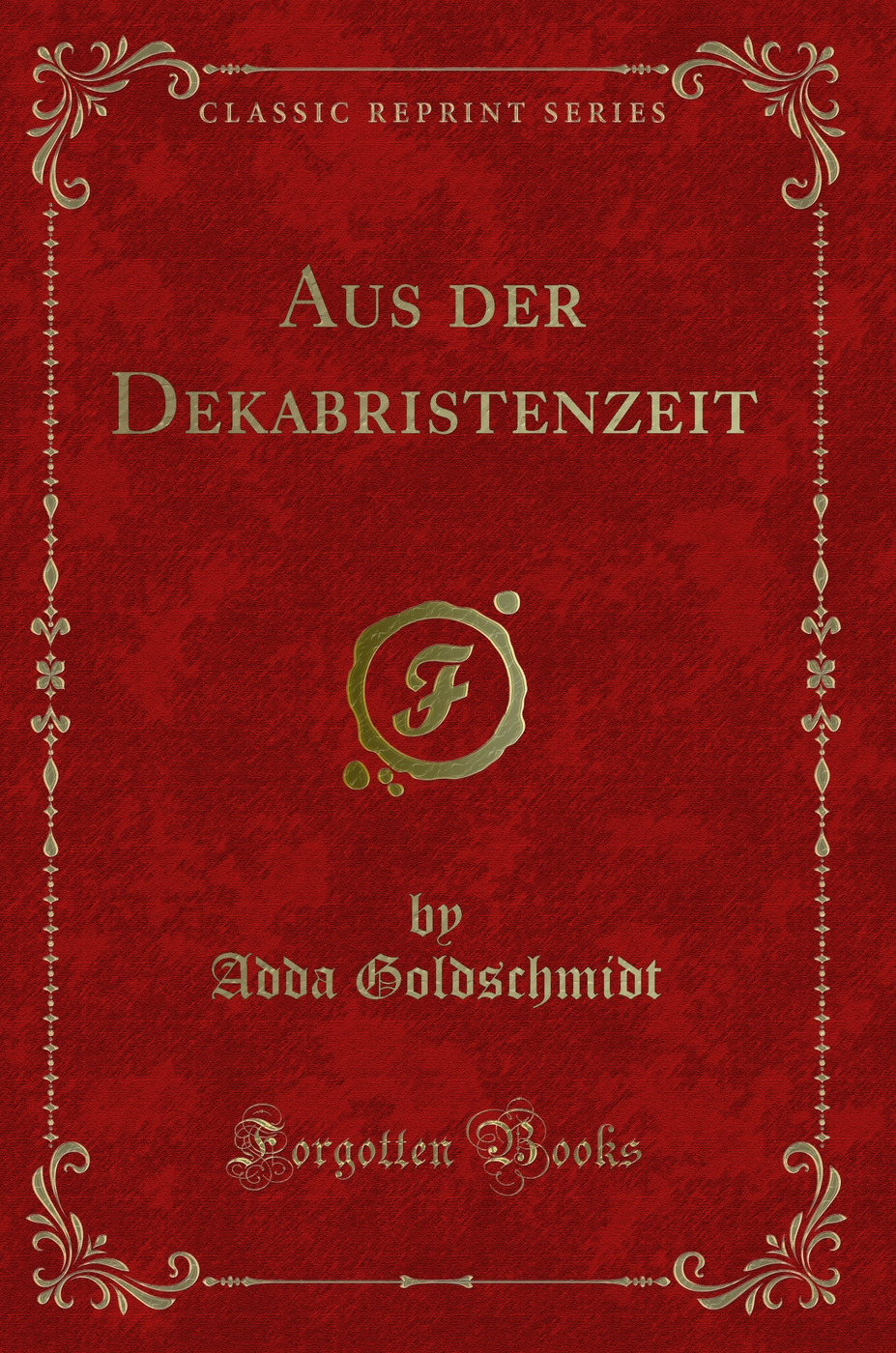 Aus der Dekabristenzeit (Classic Reprint)