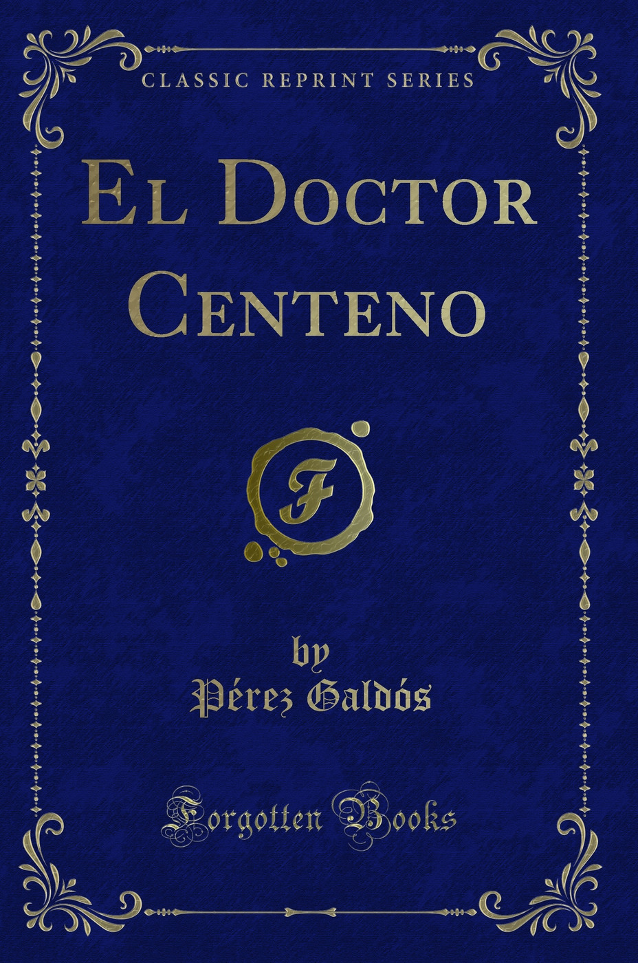 El Doctor Centeno (Classic Reprint)