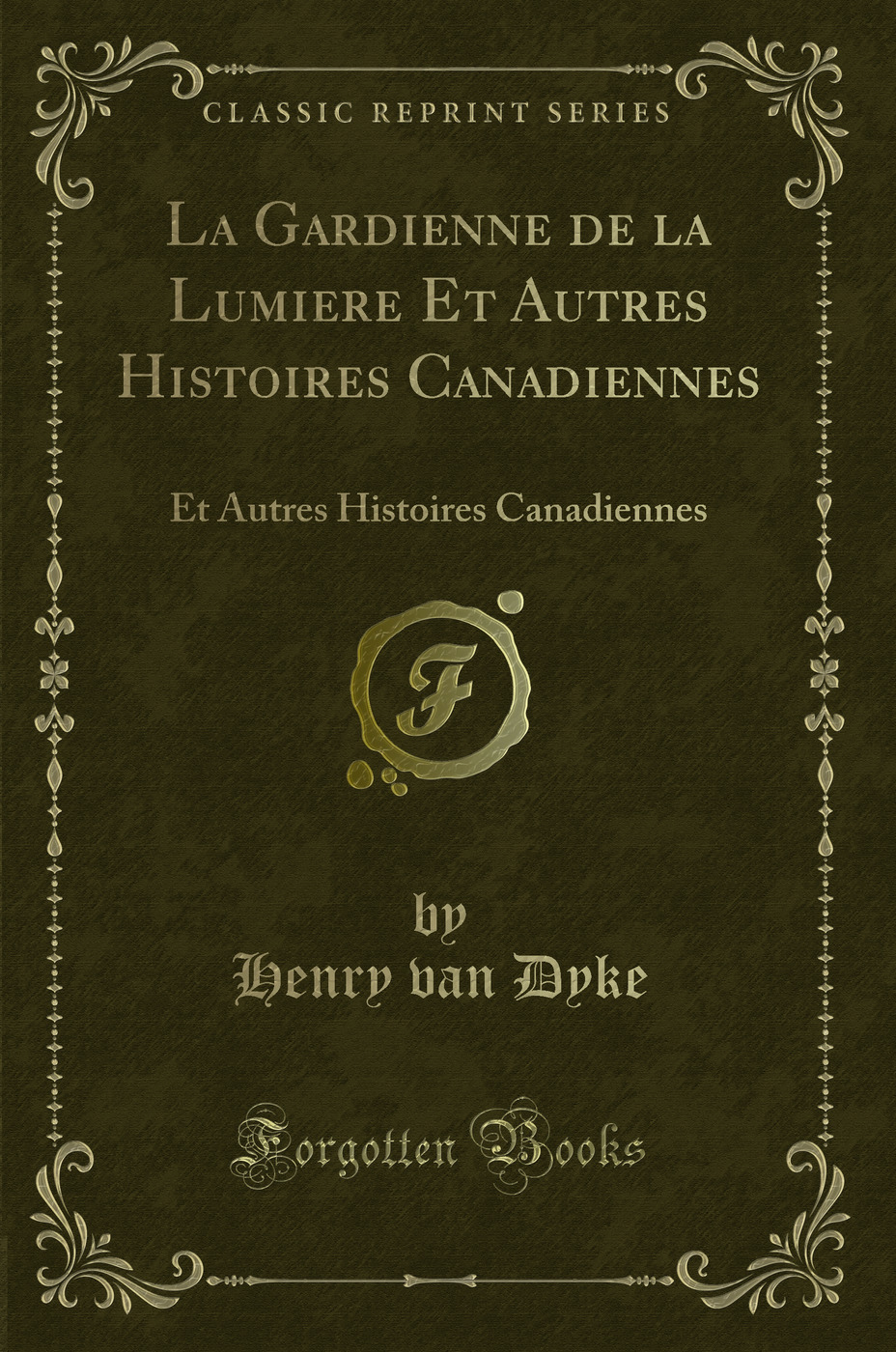 La Gardienne de la Lumiere Et Autres Histoires Canadiennes: Et Autres Histoires Canadiennes (Classic Reprint)