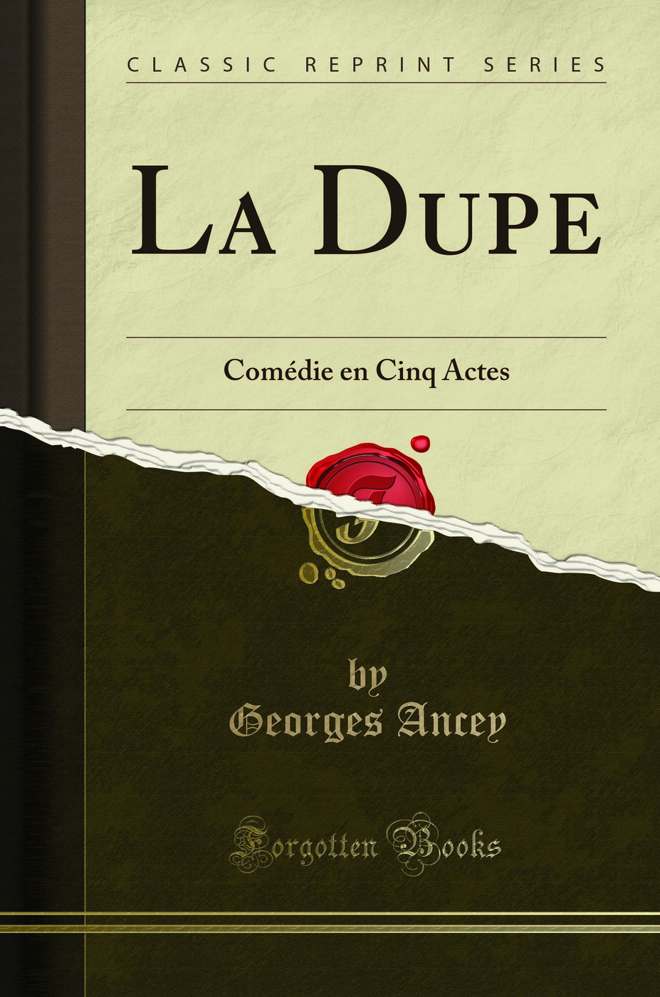La Dupe: Comédie en Cinq Actes (Classic Reprint)