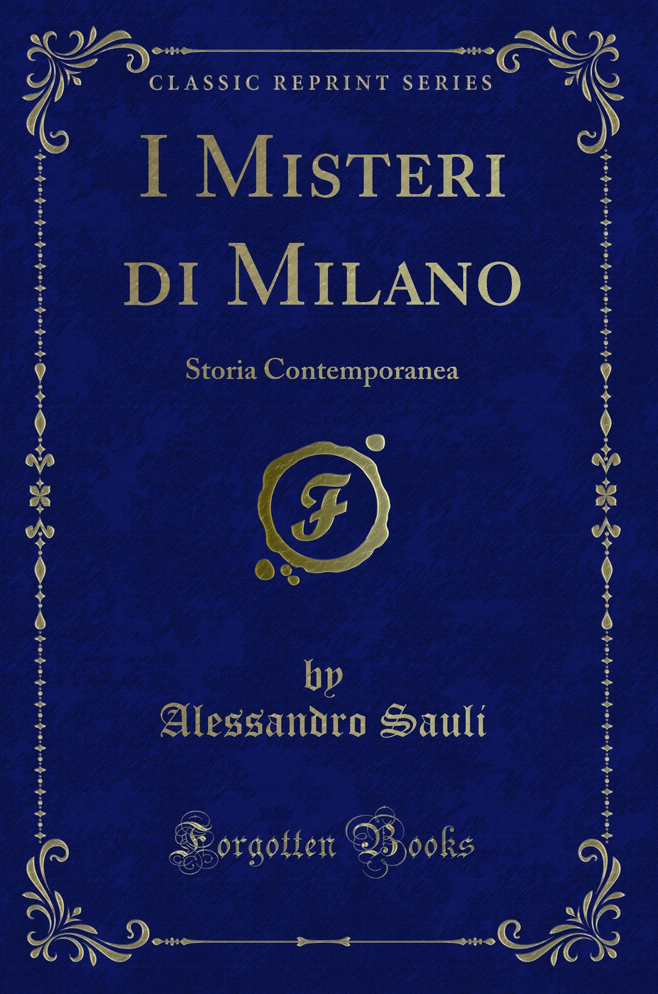 I Misteri di Milano: Storia Contemporanea (Classic Reprint)