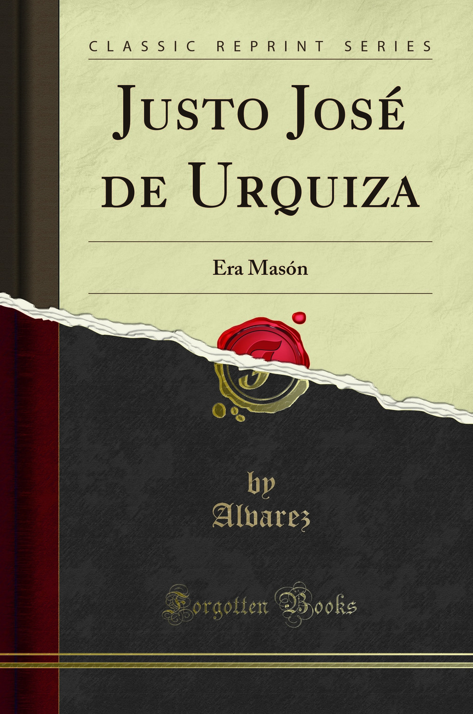 Justo José de Urquiza: Era Masón (Classic Reprint)
