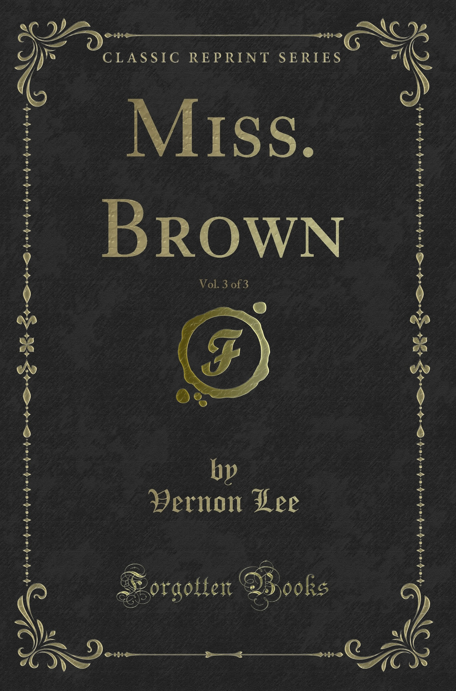 Miss. Brown, Vol. 3 of 3 (Classic Reprint)