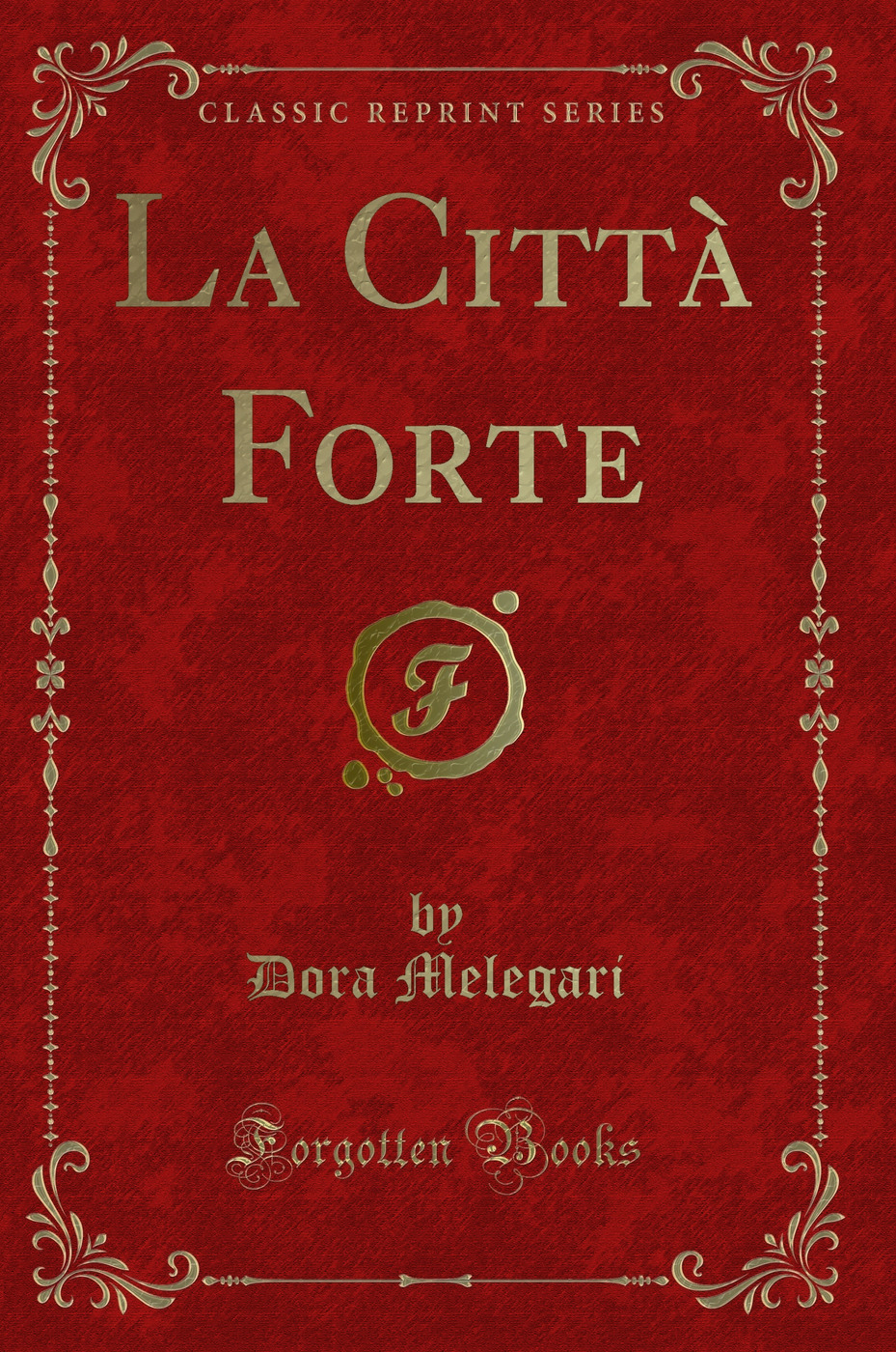 La Città Forte (Classic Reprint)