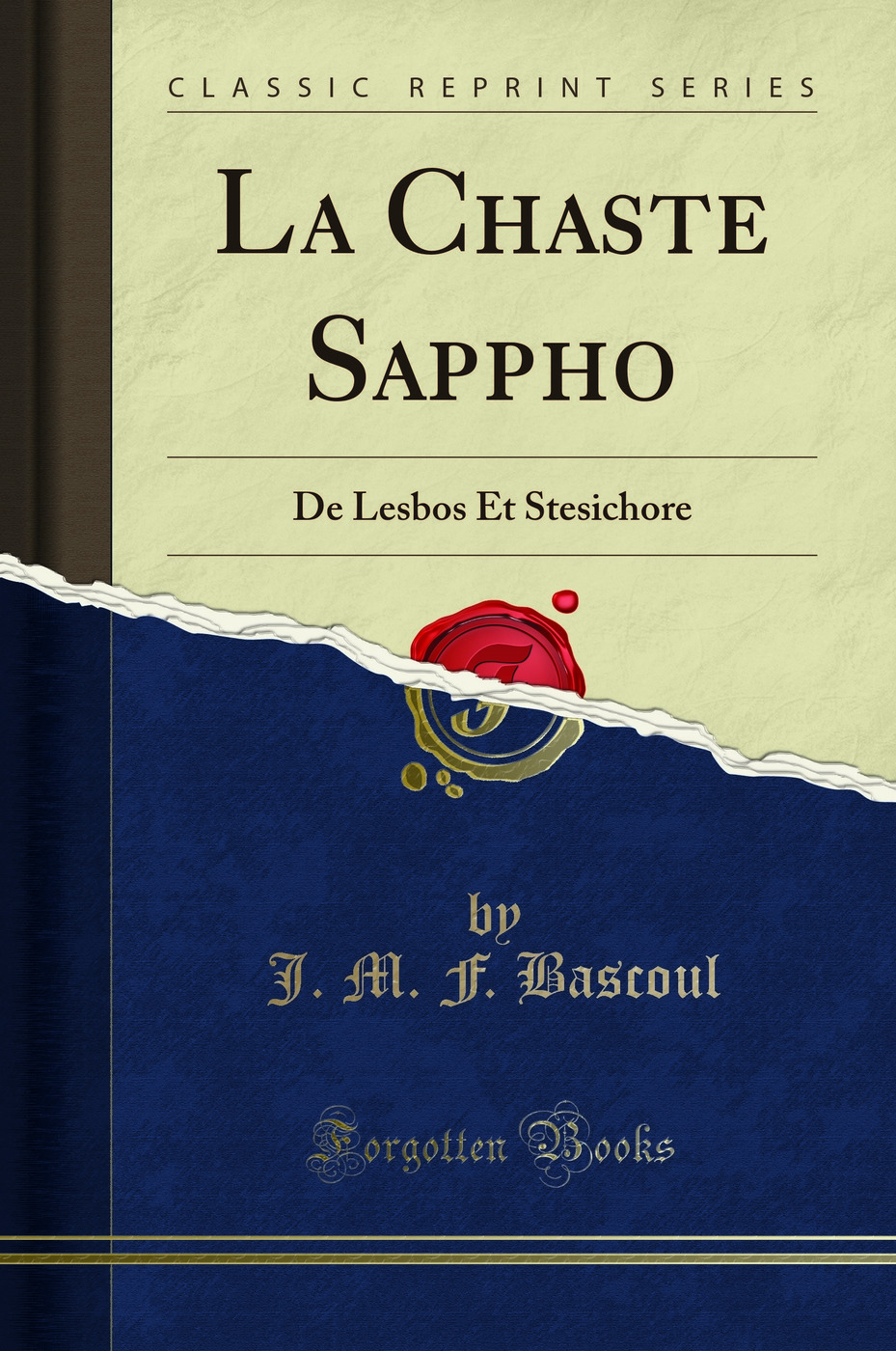 La Chaste Sappho: De Lesbos Et Stesichore (Classic Reprint)