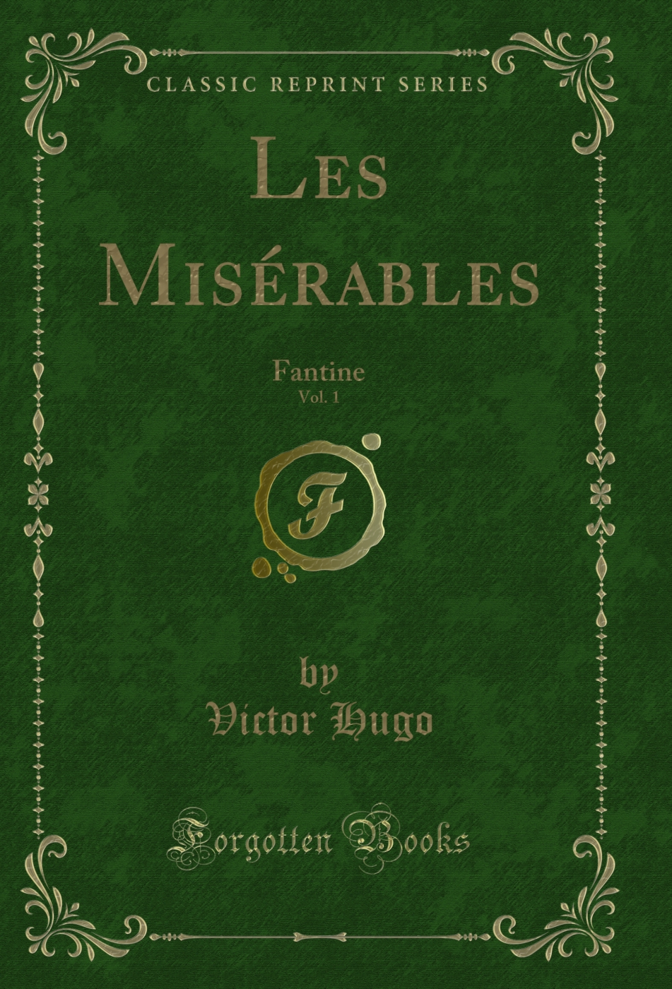 Les Misérables, Vol. 1: Fantine (Classic Reprint)