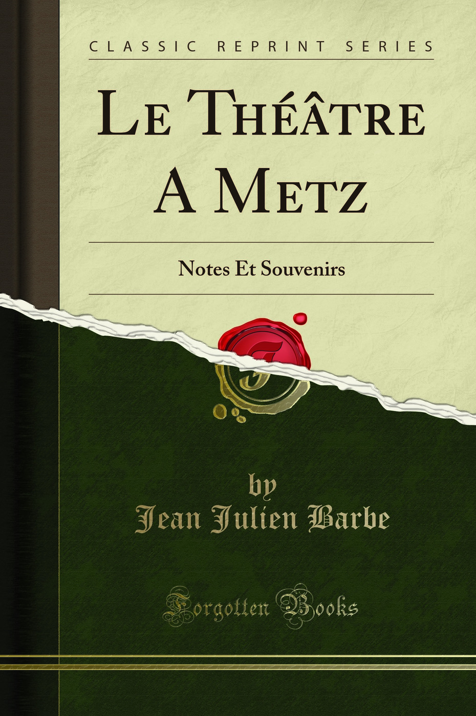 Le Théâtre A Metz: Notes Et Souvenirs (Classic Reprint)