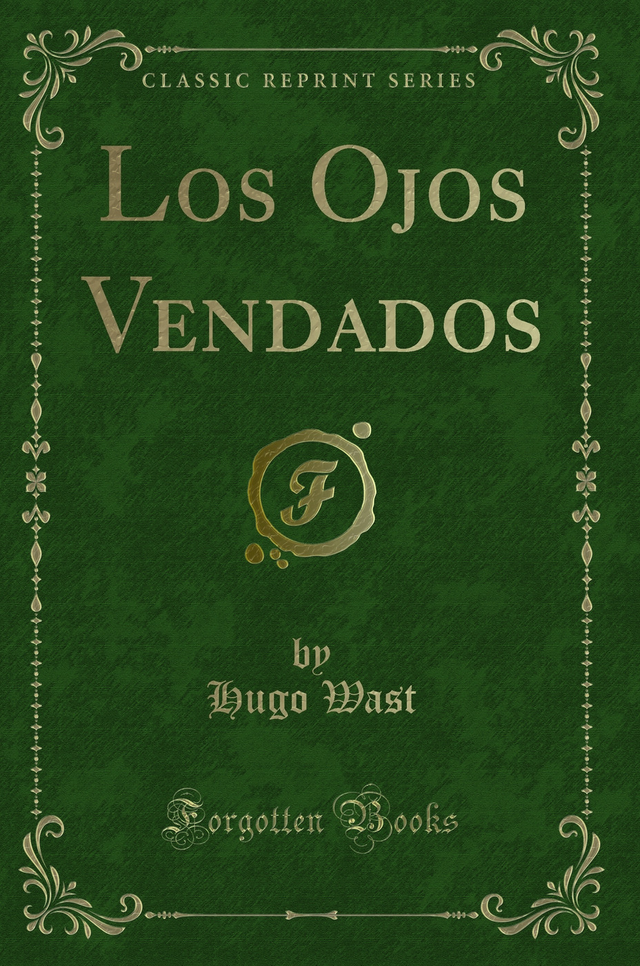 Los Ojos Vendados (Classic Reprint)
