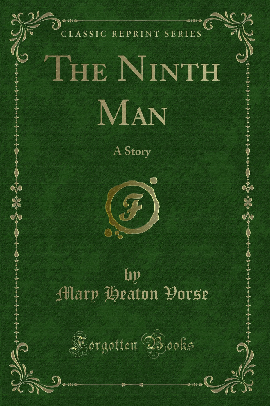 The Ninth Man: A Story (Classic Reprint)