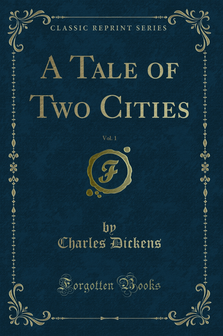A Tale of Two Cities, Vol. 1 (Classic Reprint)