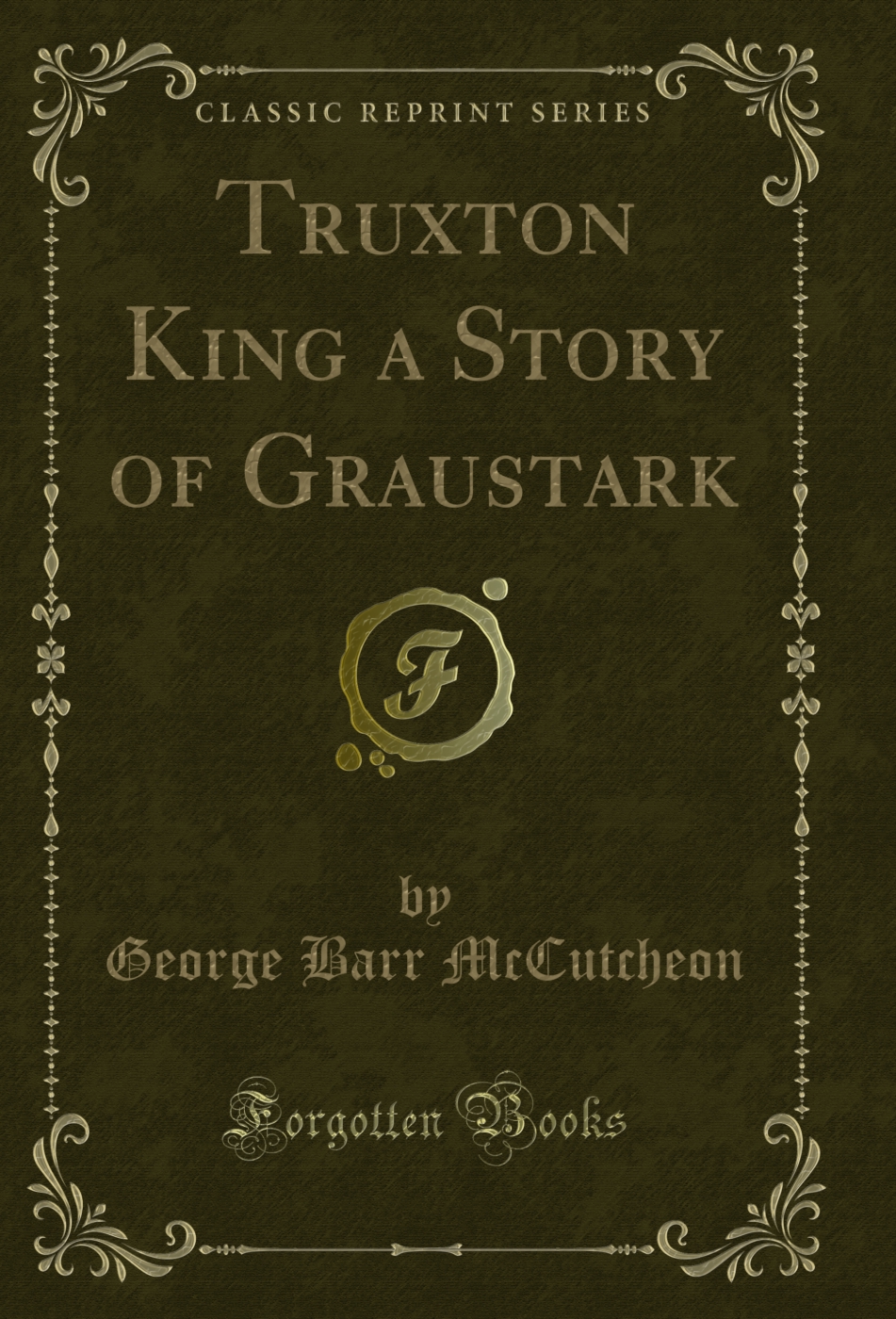 Truxton King a Story of Graustark (Classic Reprint)
